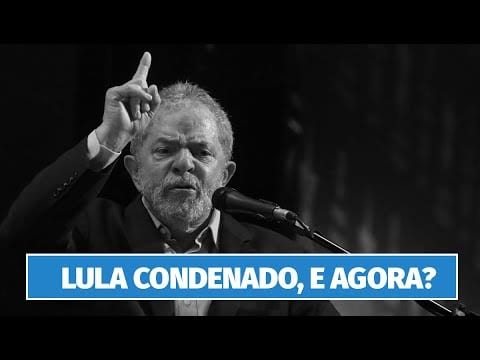 Lula condenado, e agora?